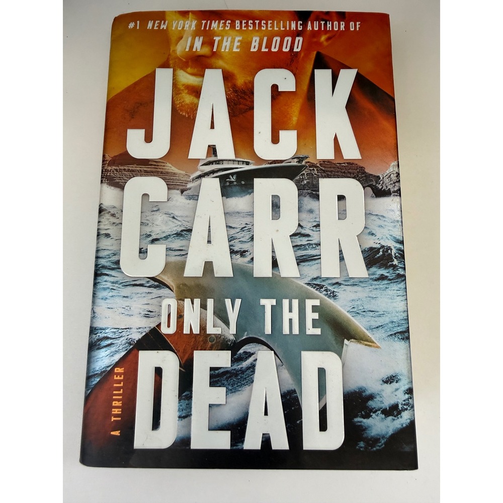 Only the Dead by Jack Carr Hardcover 2023 James Reece Thriller Terminal List